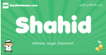 Shahid arabic boys name and meaning, quranic boys name Shahid