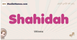 Shahidah muslim girls name and meaning, islamic girls name Shahidah