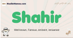 Shahir muslim boys name and meaning, islamic boys name Shahir