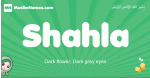 Shahla arabic girl name and meaning, quranic girls name Shahla