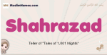 Shahrazad muslim girls name and meaning, islamic girls name Shahrazad