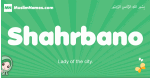 Shahrbano arabic girl name and meaning, quranic girls name Shahrbano