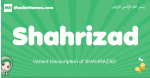 Shahrizad arabic girl name and meaning, quranic girls name Shahrizad
