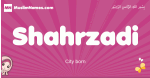 Shahrzadi arabic girls name and meaning, muslim girl name Shahrzadi