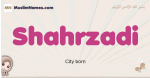 Shahrzadi muslim girls name and meaning, islamic girls name Shahrzadi