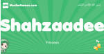 Shahzaadee arabic girl name and meaning, quranic girls name Shahzaadee