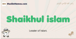 Shaikhul-islam muslim boys name and meaning, islamic boys name Shaikhul-islam