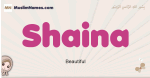 Shaina muslim girls name and meaning, islamic girls name Shaina