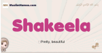 Shakeela muslim girls name and meaning, islamic girls name Shakeela