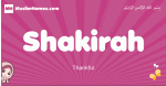 Shakirah arabic girls name and meaning, quranic girls name Shakirah