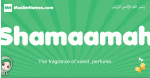 Shamaamah arabic girl name and meaning, quranic girls name Shamaamah