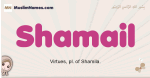 Shamail muslim girls name and meaning, islamic girls name Shamail