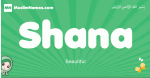 Shana arabic girl name and meaning, quranic girls name Shana