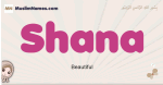 Shana muslim girls name and meaning, islamic girls name Shana