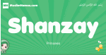 Shanzay arabic girl name and meaning, quranic girls name Shanzay