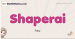 Shaperai muslim girls name and meaning, islamic girls name Shaperai