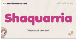 Shaquarria muslim girls name and meaning, islamic girls name Shaquarria