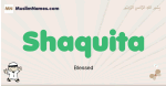 Shaquita muslim boys name and meaning, islamic boys name Shaquita