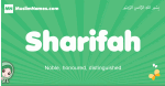 Sharifah arabic girl name and meaning, quranic girls name Sharifah