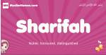 Sharifah arabic girls name and meaning, muslim girl name Sharifah