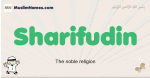 Sharifudin muslim boys name and meaning, islamic boys name Sharifudin