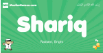 Shariq arabic boys name and meaning, quranic boys name Shariq
