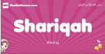 Shariqah arabic girls name and meaning, muslim girl name Shariqah