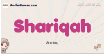 Shariqah muslim girls name and meaning, islamic girls name Shariqah