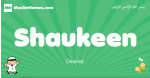Shaukeen arabic boys name and meaning, quranic boys name Shaukeen