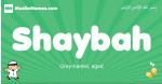 Shaybah arabic boys name and meaning, quranic boys name Shaybah