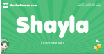 Shayla arabic girl name and meaning, quranic girls name Shayla