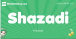 Shazadi arabic girl name and meaning, quranic girls name Shazadi