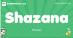 Shazana arabic girl name and meaning, quranic girls name Shazana