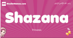 Shazana arabic girls name and meaning, muslim girl name Shazana