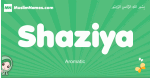 Shaziya arabic girl name and meaning, quranic girls name Shaziya