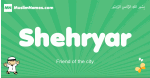Shehryar arabic boys name and meaning, quranic boys name Shehryar