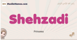 Shehzadi muslim girls name and meaning, islamic girls name Shehzadi