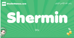 Shermin arabic girl name and meaning, quranic girls name Shermin