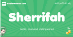 Sherrifah arabic girl name and meaning, quranic girls name Sherrifah