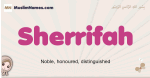 Sherrifah muslim girls name and meaning, islamic girls name Sherrifah