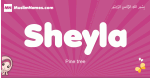 Sheyla arabic girls name and meaning, muslim girl name Sheyla