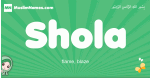 Shola arabic girl name and meaning, quranic girls name Shola