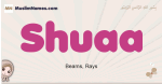 Shuaa muslim girls name and meaning, islamic girls name Shuaa