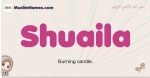 Shuaila muslim girls name and meaning, islamic girls name Shuaila