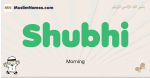 Shubhi muslim boys name and meaning, islamic boys name Shubhi