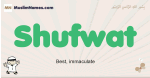 Shufwat muslim boys name and meaning, islamic boys name Shufwat