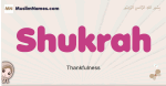 Shukrah muslim girls name and meaning, islamic girls name Shukrah