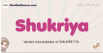 Shukriya muslim girls name and meaning, islamic girls name Shukriya