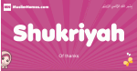 Shukriyah arabic girls name and meaning, muslim girl name Shukriyah