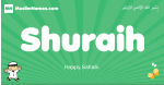 Shuraih arabic boys name and meaning, quranic boys name Shuraih